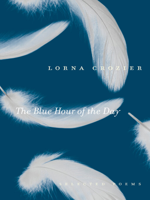 Title details for The Blue Hour of the Day by Lorna Crozier - Available